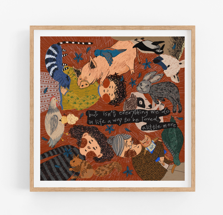 A way to be loved a little more Art Print