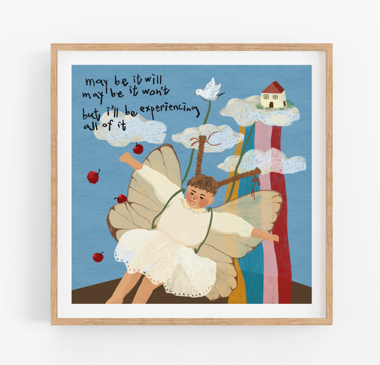 May Be It Will Art Print