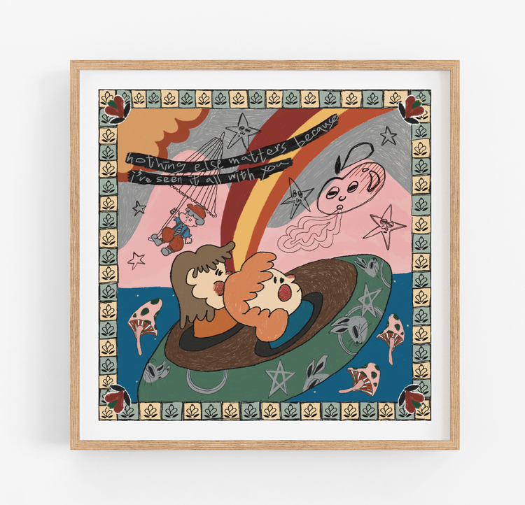 ‘Nothing Else Matters Because I’ve Seen It All With You’ Art Print